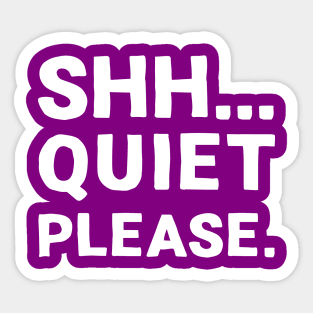 Shh... Quiet Please | Quotes | White | Purple Sticker